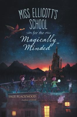 Miss Ellicott's School for the Magically Minded by Blackwood, Sage