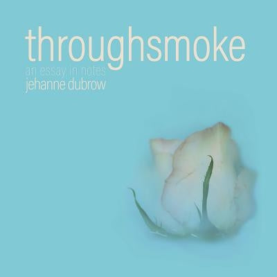 Throughsmoke by Dubrow, Jehanne