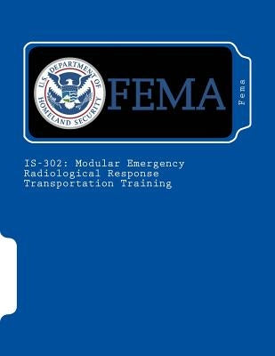 Is-302: Modular Emergency Radiological Response Transportation Training by Fema