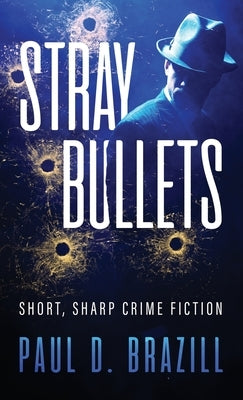 Stray Bullets: Short, Sharp Crime Fiction by Brazill, Paul D.