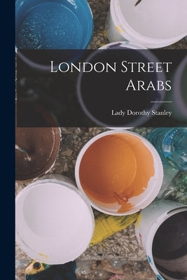 London Street Arabs by Stanley, Lady Dorothy