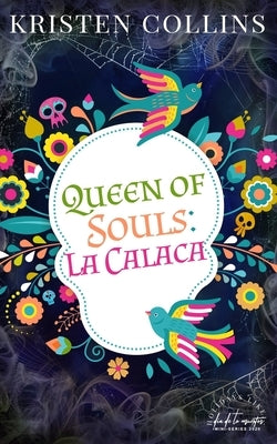 Queen of Souls: La Calaca by Olson, Rachel