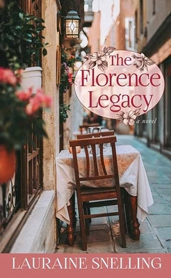 The Florence Legacy by Snelling, Lauraine
