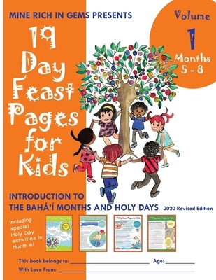 19 Day Feast Pages for Kids Volume 1 / Book 2: Introduction to the Bahá'í Months and Holy Days (Months 5 - 8) by Mine Rich in Gems