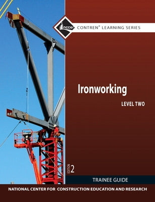 Ironworking Trainee Guide, Level 2 by Nccer