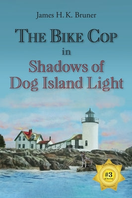 The Bike Cop: Shadows of Dog Island Light by Bruner, James H. K.