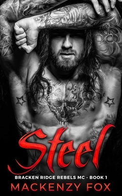 Steel: Bracken Ridge Rebels MC (Book 1) by Fox, Mackenzy