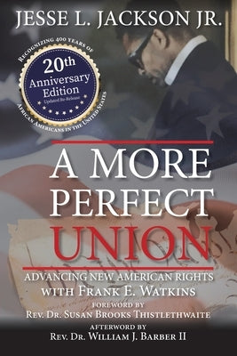 A More Perfect Union: Advancing New American Rights by Jackson, Jesse L., Jr.