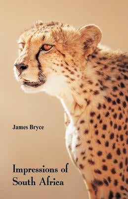 Impressions of South Africa by Bryce, James