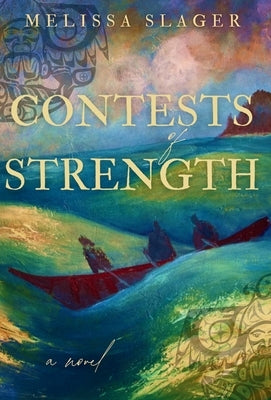 Contests of Strength by Slager, Melissa