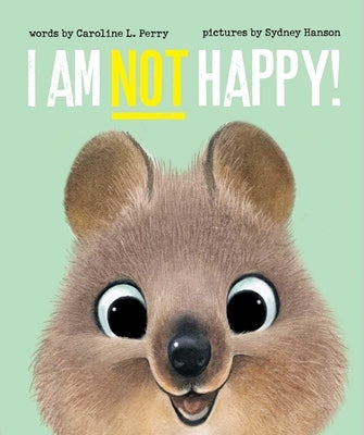 I Am Not Happy! by Perry, Caroline L.