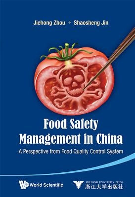 Food Safety Management in China: A Perspective from Food Quality Control System by Zhou, Jiehong