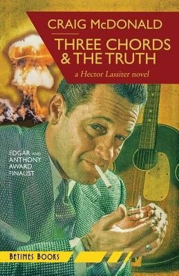 Three Chords & The Truth: A Hector Lassiter novel by McDonald, Craig