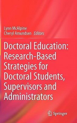Doctoral Education: Research-Based Strategies for Doctoral Students, Supervisors and Administrators by McAlpine, Lynn