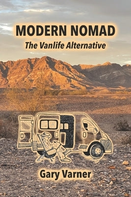 Modern Nomad: The Vanlife Alternative by Varner, Gary