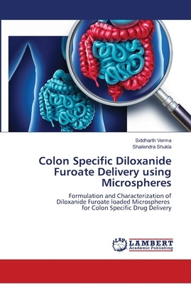 Colon Specific Diloxanide Furoate Delivery using Microspheres by Verma, Siddharth