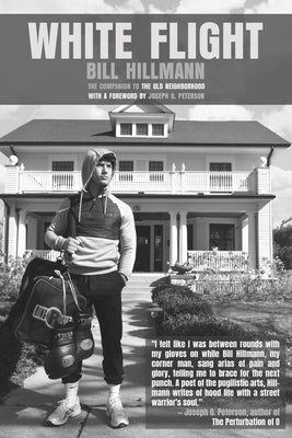 White Flight: The Companion to the Old Neighborhood by Hillmann, Bill