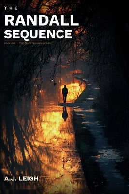 The Randall Sequence: Book One - The Quiet Failures Series by Leigh, A. J.