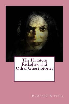 The Phantom Rickshaw and Other Ghost Stories by Kipling, Rudyard