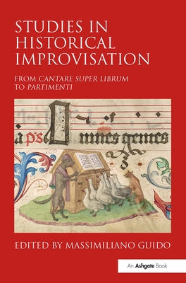 Studies in Historical Improvisation: From Cantare Super Librum to Partimenti by Guido, Massimiliano