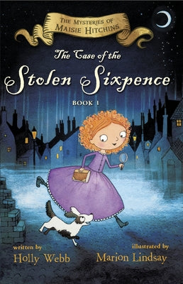 The Case of the Stolen Sixpence: The Mysteries of Maisie Hitchins Book 1 by Webb, Holly