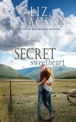 Secret Sweetheart: Sweet Western Romance & Family Saga by Isaacson, Liz