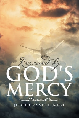 Rescued by God's Mercy by Vander Wege, Judith