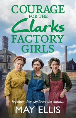 Courage for the Clarks Factory Girls by Ellis, May