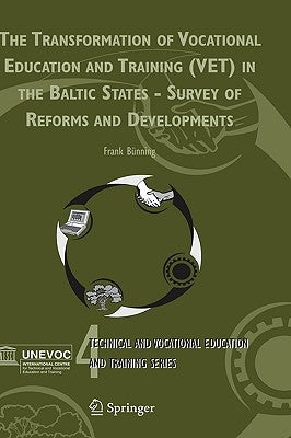 The Transformation of Vocational Education and Training (Vet) in the Baltic States - Survey of Reforms and Developments by Bünning, Frank