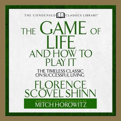 The Game of Life and How to Play It: The Timeless Classic on Successful Living (Abridged) by Shinn, Florence Scovel