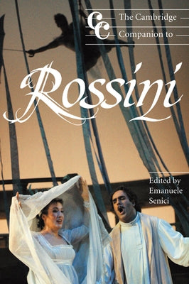 The Cambridge Companion to Rossini by Senici, Emanuele