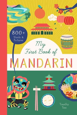 My First Book of Mandarin: 800+ Words & Pictures by Tsai, Timothy