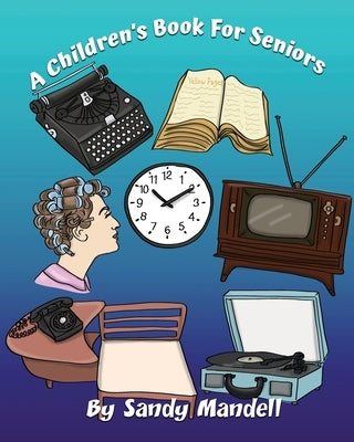 A Children's Book For Seniors by Hefke, Debbie J.