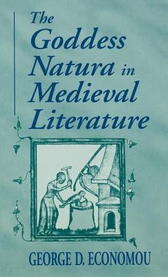 Goddess Natura in Medieval Literature by Economou, George D.