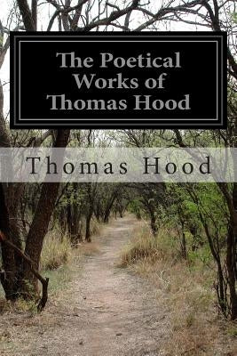 The Poetical Works of Thomas Hood by Hood, Thomas