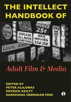 The Intellect Handbook of Adult Film and Media by Alilunas, Peter