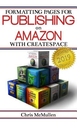 Formatting Pages for Publishing on Amazon with CreateSpace by McMullen, Chris