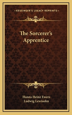 The Sorcerer's Apprentice by Ewers, Hanns Heinz