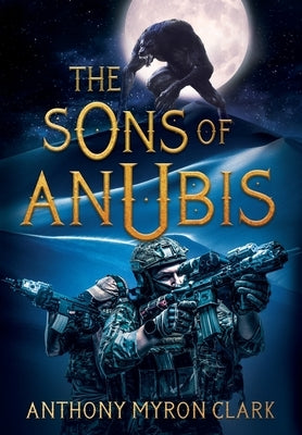 The Sons of Anubis by Clark, Anthony Myron