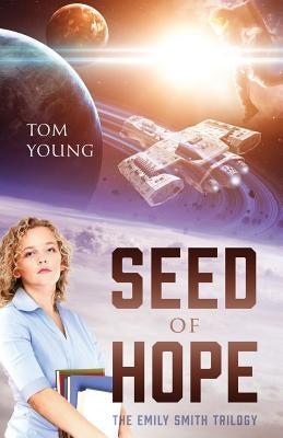 Seed of Hope: The Emily Smith Trilogy by Young, Tom