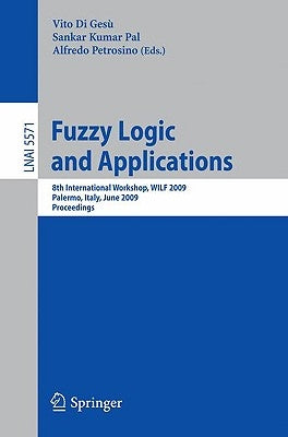Fuzzy Logic and Applications: 8th International Workshop, Wilf 2009 Palermo, Italy, June 9-12, 2009 Proceedings by Di Gesù, Vito
