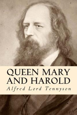 Queen Mary and Harold by Tennyson, Alfred Lord