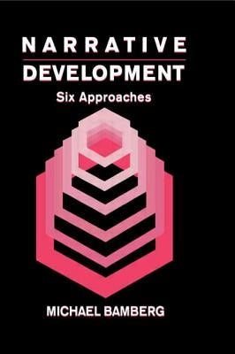 Narrative Development: Six Approaches by Bamberg, Michael