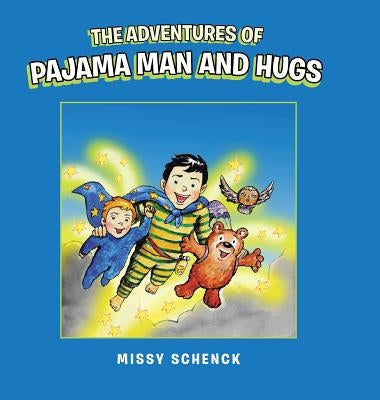 The Adventures of Pajama Man and Hugs by Missy Schenck