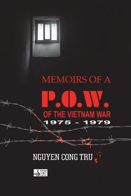 Memoirs of a POW of the Vietnam War by Nguyen, Tru Cong