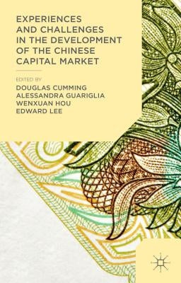 Experiences and Challenges in the Development of the Chinese Capital Market by Cumming, Douglas