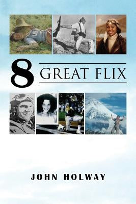 8 Great Flix by Holway, John