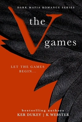 The V Games: A Dark Mafia Romance Series by Webster, K.
