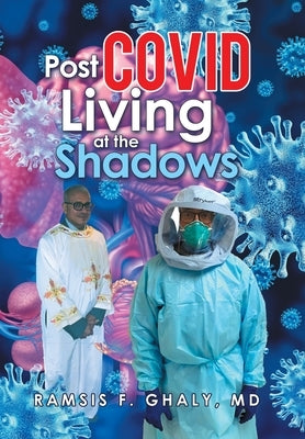 Post Covid Living at the Shadows by Ghaly, Ramsis F.