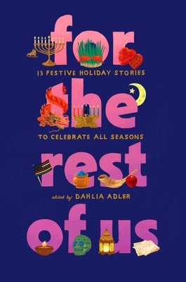 For the Rest of Us: 13 Festive Holiday Stories to Celebrate All Seasons by Adler, Dahlia